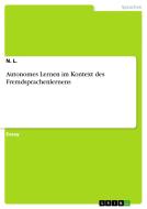 Autonomes Lernen Im Kontext Des Fremdsprachenlernens di N L edito da Grin Publishing