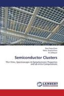 Semiconductor Clusters di Ziaul Raza Khan, Mohd. Shahid Khan, M. Zulfequar edito da LAP Lambert Academic Publishing