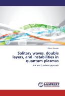 Solitary waves, double layers, and instabilities in quantum plasmas di Manir Hossain edito da LAP Lambert Academic Publishing