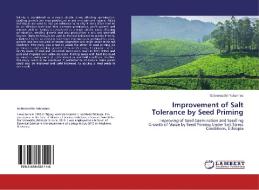 Improvement of Salt Tolerance by Seed Priming di Gebremedhn Yohannes edito da LAP Lambert Academic Publishing