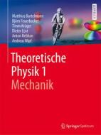 Theoretische Physik 1 | Mechanik di Matthias Bartelmann, Björn Feuerbacher, Timm Krüger, Dieter Lüst, Anton Rebhan, Andreas Wipf edito da Springer-Verlag GmbH