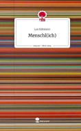 Menschl(ich). Life is a Story - story.one di Lea Rabanser edito da story.one publishing