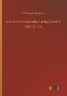 One Hundred Proofs that the Earth is Not a Globe di William Carpenter edito da Outlook Verlag