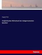 Vergleichendes Wörterbuch der indogermanischen Sprachen di August Fick edito da hansebooks