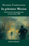 In geheimer Mission di Hermine Frankenstein edito da Henricus - Edition Deutsche Klassik GmbH, Berlin