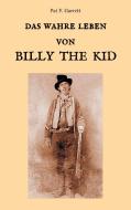 Das wahre Leben von Billy the Kid di Pat F. Garrett edito da Books on Demand