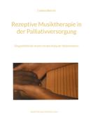 Rezeptive Musiktherapie in der Palliativversorgung di Cordula Dietrich edito da Books on Demand