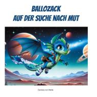 Ballozack auf der Suche nach Mut di Daniela von Melle edito da Books on Demand