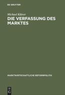 Die Verfassung des Marktes di Michael Kläver edito da De Gruyter Oldenbourg
