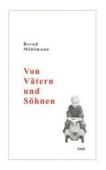 Von Vätern und Söhnen di Bernd Möhlmann edito da Books on Demand