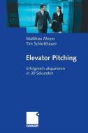 Elevator Pitching di Matthias Meyer, Tim Schlotthauer edito da Gabler, Betriebswirt.-Vlg