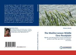 The Mediterranean Middle Ebro floodplain di Belinda Gallardo edito da LAP Lambert Acad. Publ.