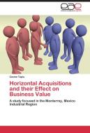 Horizontal Acquisitions and their Effect on Business Value di Cosme Tapia edito da EAE
