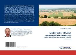 Shelterbelts: efficient element of the landscape di Lech Wojciech Szajdak edito da LAP Lambert Acad. Publ.
