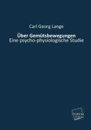 Über Gemütsbewegungen di Carl Georg Lange edito da UNIKUM