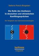 Die Rolle des Mediators in deutschen und chinesischen Konfliktgesprächen di Stefanie Potsch-Ringeisen edito da Stauffenburg Verlag