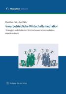 Innerbetriebliche Wirtschaftsmediation di Dorothea Faller, Kurt Faller edito da Metzner, Wolfgang Verlag