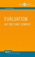 Evaluation auf den Punkt gebracht di Wolfgang Böttcher edito da Debus Pädagogik Verlag
