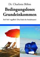 Bedingungsloses Grundeinkommen di Charlotte Böhm edito da Verlagshaus Schlosser