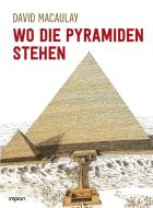 Wo die Pyramiden stehen di David Macaulay edito da Impian GmbH