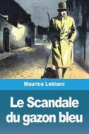 Le Scandale du gazon bleu di Maurice Leblanc edito da Prodinnova
