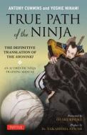 True Path Of The Ninja di Antony Cummins, Yoshie Minami edito da Tuttle Shokai Inc