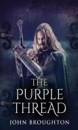 The Purple Thread di John Broughton edito da Next Chapter