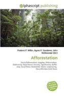 Afforestation di #Miller,  Frederic P. Vandome,  Agnes F. Mcbrewster,  John edito da Alphascript Publishing