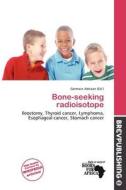 Bone-seeking Radioisotope edito da Brev Publishing