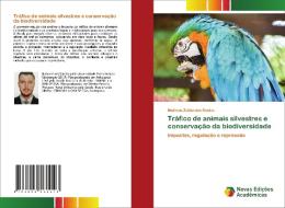 Tráfico de animais silvestres e conservação da biodiversidade di Matheus Zulian Dos Santos edito da Novas Edições Acadêmicas