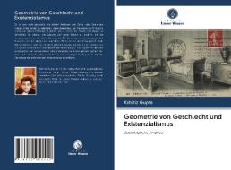 Geometrie von Geschlecht und Existenzialismus di Kshitiz Gupta edito da Verlag Unser Wissen