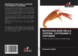BIOTECNOLOGIE DELLA CHITINA, CHITOSANO E di BENAMAR CHEBA edito da LIGHTNING SOURCE UK LTD