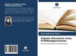 Digitale Simulation Eines Profilbiegeprozesses di Belkacem Chebil Sonia Belkacem Chebil edito da KS OmniScriptum Publishing