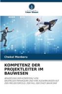 KOMPETENZ DER PROJEKTLEITER IM BAUWESEN di Chekol Menberu edito da Verlag Unser Wissen