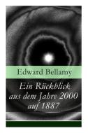 Ein R Ckblick Aus Dem Jahre 2000 Auf 1887 di Edward Bellamy, Georg Von Gizycki edito da E-artnow