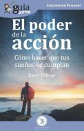 GuíaBurros El poder de la acción: Cómo hacer que tus sueños se cumplan di David Gallego edito da LIGHTNING SOURCE INC