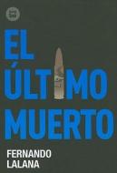 El Ultimo Muerto di Fernando Lalana edito da BAMBU