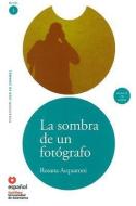 La Sombra de un Fotografo [With CD (Audio)] = The Shadow of a Photographer di Rosana Acquaroni edito da SANTILLANA