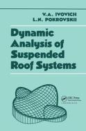 Dynamic Analysis of Suspended Roof Systems di V. A. Ivovich edito da CRC Press