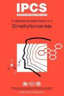 Dimethylformamide: Environmental Health Criteria Series No 114 di ILO, Unep edito da WORLD HEALTH ORGN