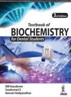 Textbook of Biochemistry for Dental Students di DM Vasudevan, Sreekumari S, Kannan Vaidyanathan edito da Jaypee Brothers Medical Publishers
