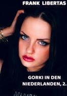Gorki in den Niederlanden, 2. Auflage di Frank Libertas edito da Brave New Books