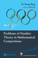Problems Of Number Theory In Mathematical Competitions di Hongbing (Suzhou Univ Yu edito da World Scientific Publishing Co Pte Ltd