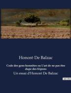 Code des gens honnêtes ou L'art de ne pas être dupe des fripons di Honoré de Balzac edito da Culturea