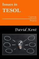 Issues In TESOL Capstone Projects di Kent David Kent edito da Woosong University Press