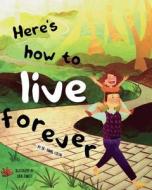Here's how to live forever di Daniel Cousin edito da Radsurity PA