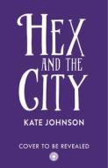 Hex And The City di Kate Johnson edito da HarperCollins Publishers