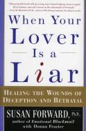 When Your Lover Is a Liar di Susan Forward edito da Harper Perennial
