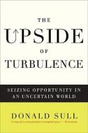 The Upside Of Turbulence di Donald Sull edito da Harpercollins Publishers Inc