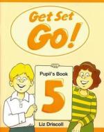 Get Set - Go!: 5: Pupil's Book di Liz Driscoll edito da Oxford University Press